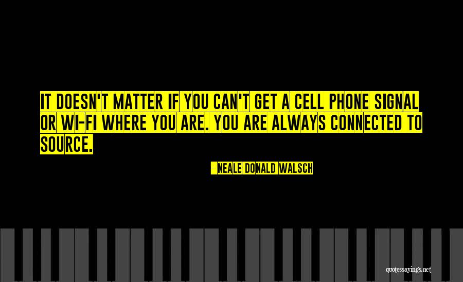 Cell Phones Quotes By Neale Donald Walsch Cell Phones Quotes By Neale Donald Walsch