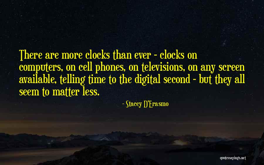 Cell Phones Quotes By Stacey D'Erasmo Cell Phones Quotes By Stacey D'Erasmo