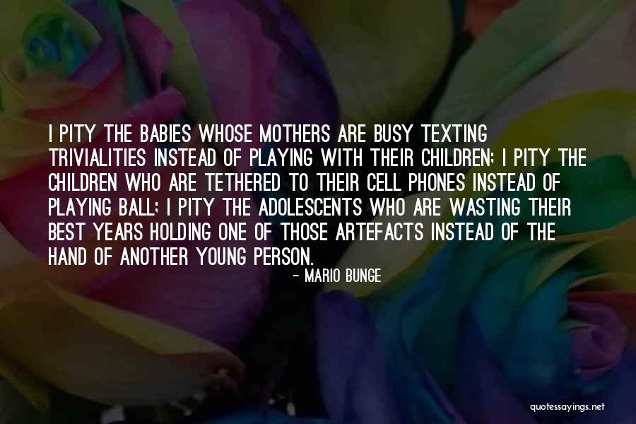 Cell Phones Texting Quotes By Mario Bunge Cell Phones Texting Quotes By Mario Bunge