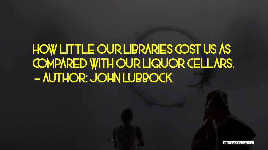 Cellars Quotes By John Lubbock