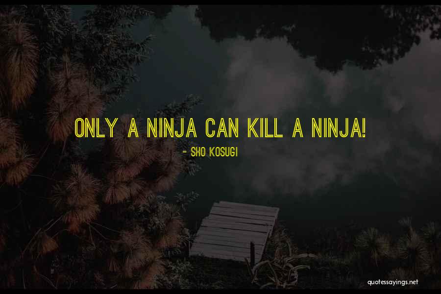 Cellino And Barnes Quotes By Sho Kosugi Cellino And Barnes Quotes By Sho Kosugi
