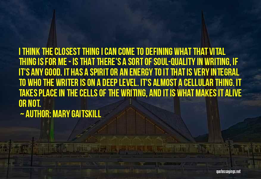 Cellular Quotes By Mary Gaitskill