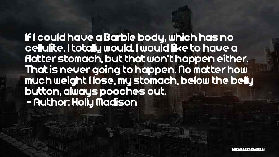 Cellulite Quotes By Holly Madison