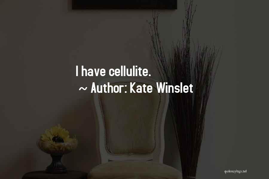 Cellulite Quotes By Kate Winslet