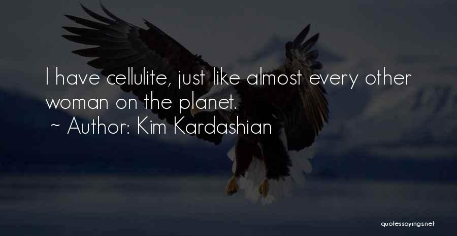 Cellulite Quotes By Kim Kardashian
