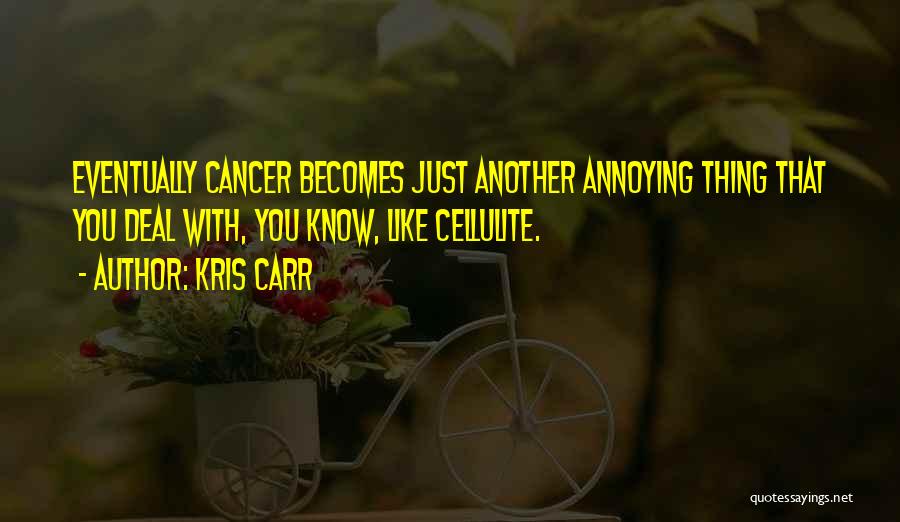 Cellulite Quotes By Kris Carr