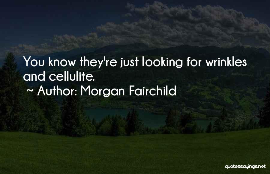 Cellulite Quotes By Morgan Fairchild