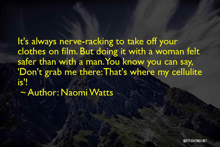 Cellulite Quotes By Naomi Watts