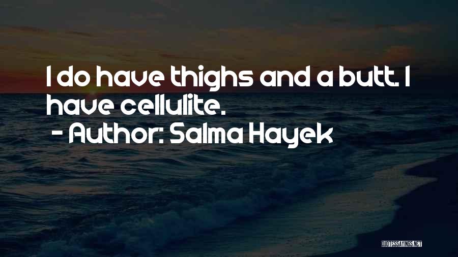 Cellulite Quotes By Salma Hayek