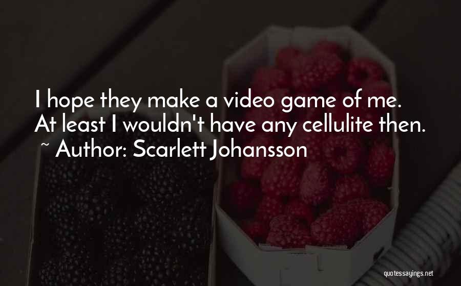 Cellulite Quotes By Scarlett Johansson