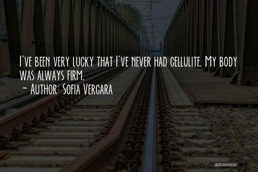 Cellulite Quotes By Sofia Vergara