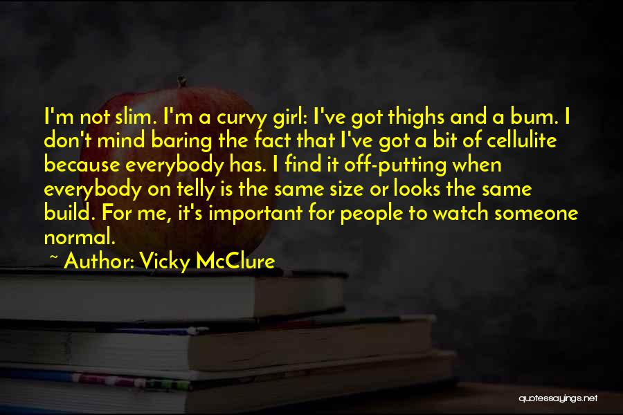 Cellulite Quotes By Vicky McClure