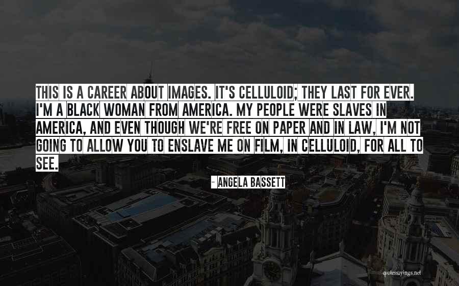 Celluloid Film Quotes By Angela Bassett Celluloid Film Quotes By Angela Bassett