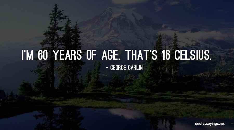 Celsius Quotes By George Carlin