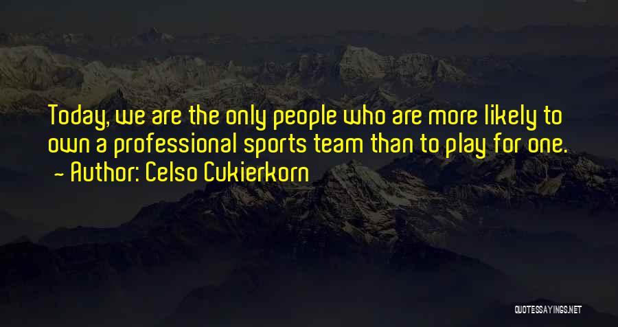 Celso Cukierkorn Quotes 1934692