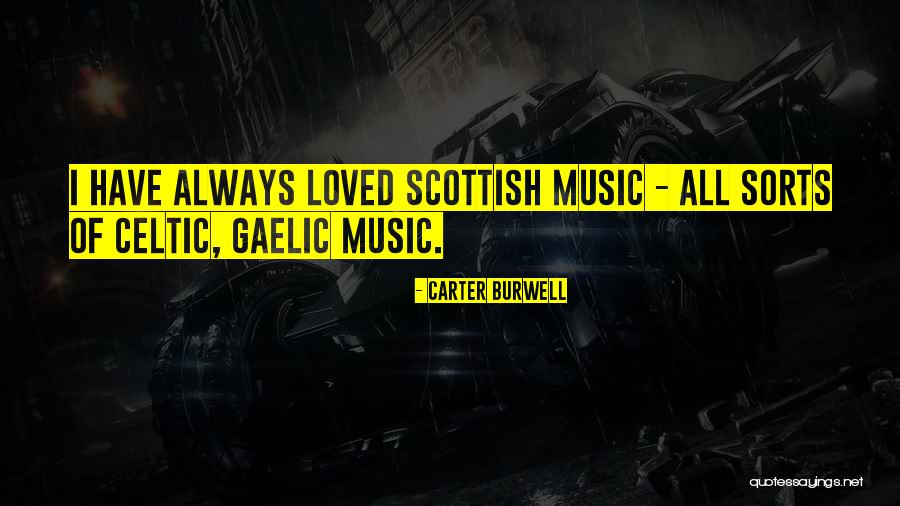 Celtic Music Quotes By Carter Burwell