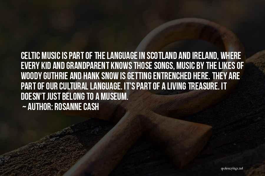 Celtic Music Quotes By Rosanne Cash