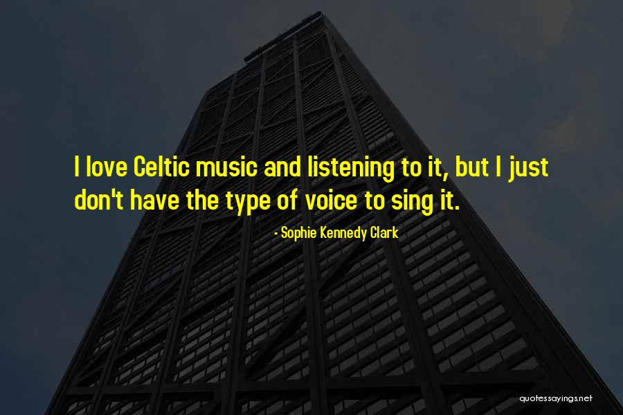 Celtic Music Quotes By Sophie Kennedy Clark