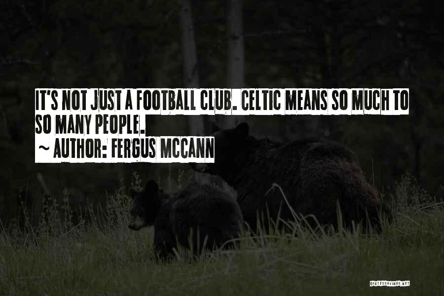 Celtic Quotes By Fergus McCann
