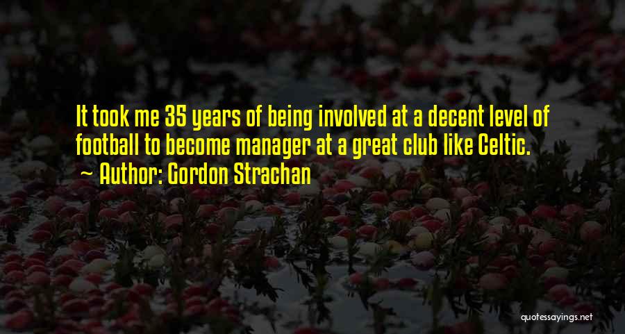 Celtic Quotes By Gordon Strachan