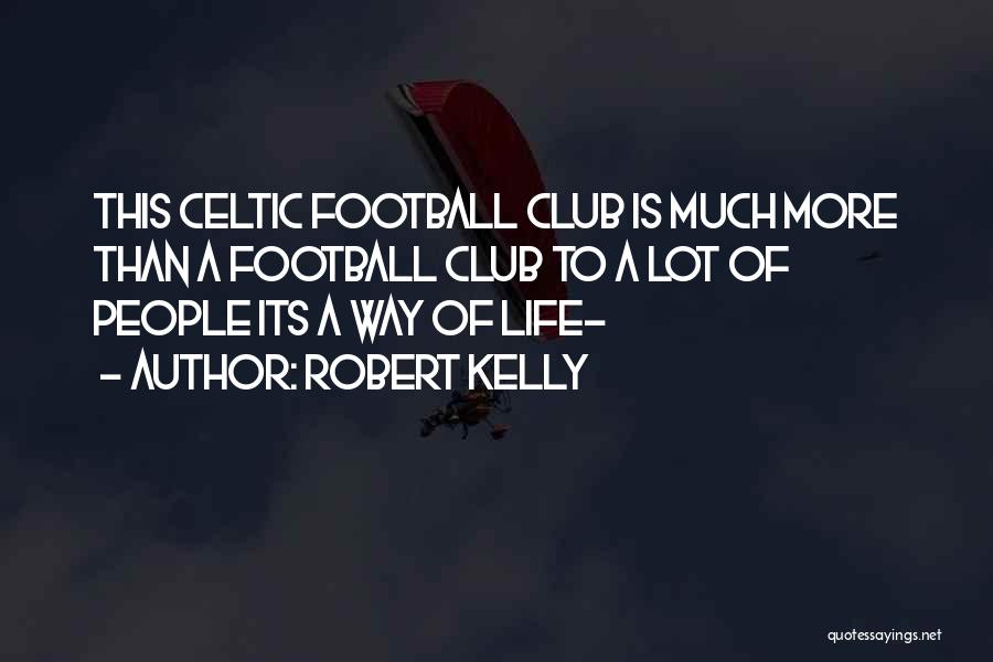 Celtic Quotes By Robert Kelly