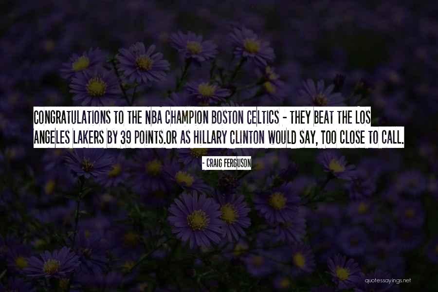 Celtics Quotes By Craig Ferguson Celtics Quotes By Craig Ferguson