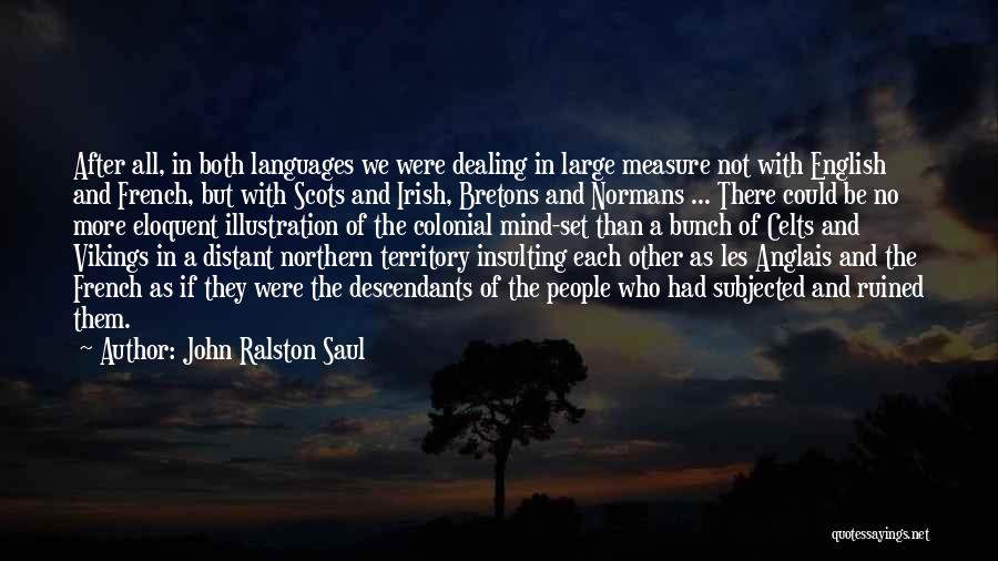 Celts Quotes By John Ralston Saul