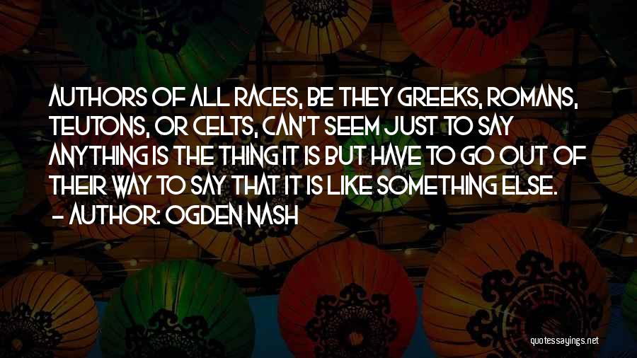 Celts Quotes By Ogden Nash