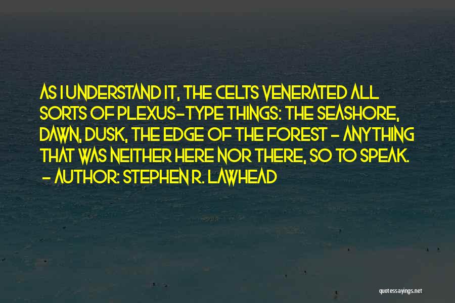 Celts Quotes By Stephen R. Lawhead