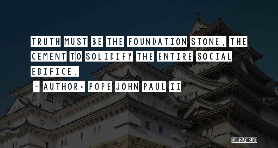 Cement Foundation Quotes By Pope John Paul II