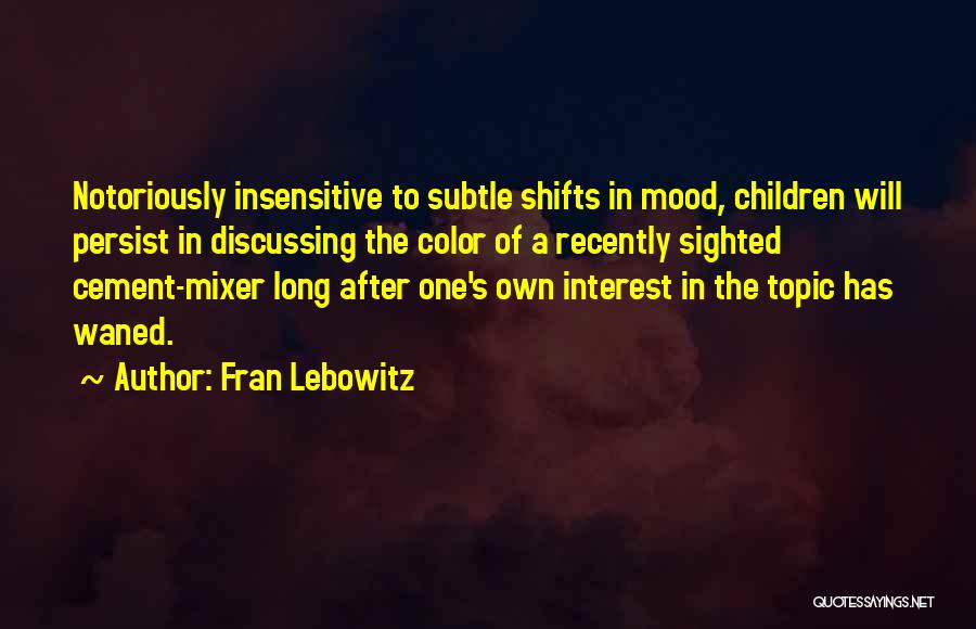 Cement Mixer Quotes By Fran Lebowitz