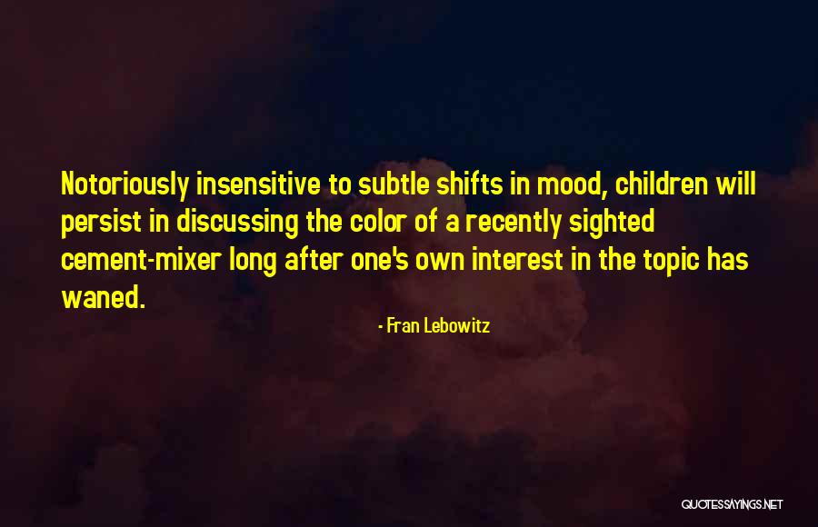 Cement Mixer Quotes By Fran Lebowitz