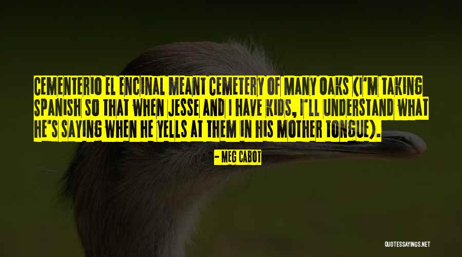 Cementerio Quotes By Meg Cabot Cementerio Quotes By Meg Cabot