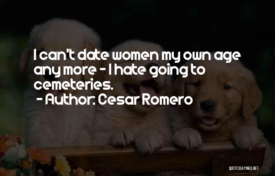 Cemeteries Quotes By Cesar Romero