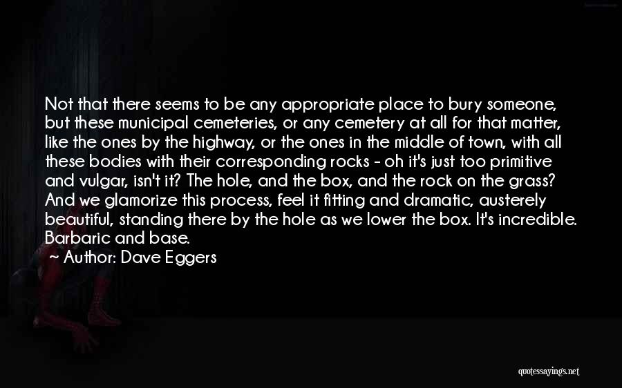 Cemeteries Quotes By Dave Eggers