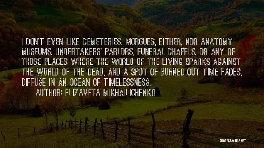 Cemeteries Quotes By Elizaveta Mikhailichenko