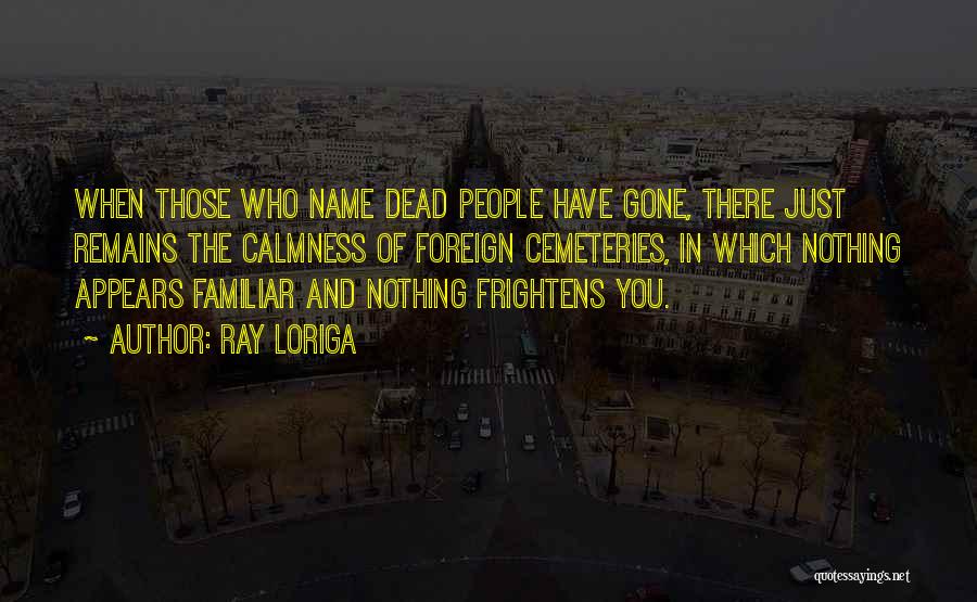Cemeteries Quotes By Ray Loriga