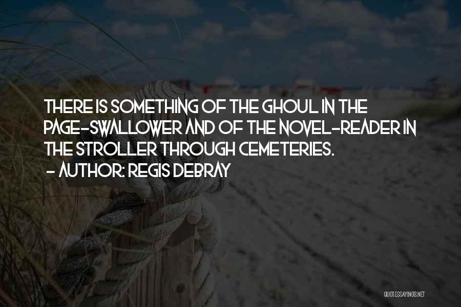 Cemeteries Quotes By Regis Debray