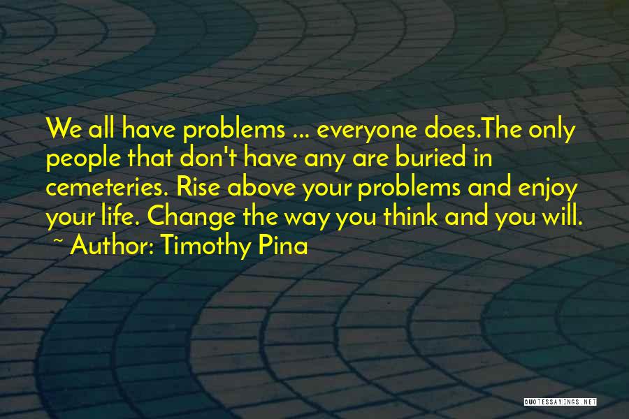 Cemeteries Quotes By Timothy Pina