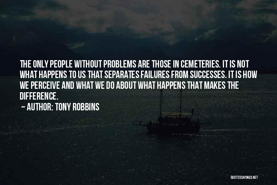 Cemeteries Quotes By Tony Robbins