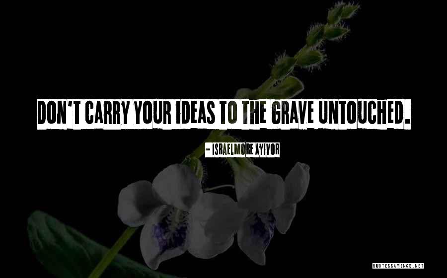 Cemetery Gates Quotes By Israelmore Ayivor Cemetery Gates Quotes By Israelmore Ayivor