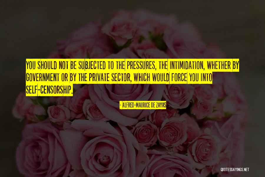 Censorship And Government Quotes By Alfred-Maurice De Zayas Censorship And Government Quotes By Alfred-Maurice De Zayas