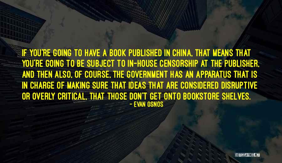 Censorship And Government Quotes By Evan Osnos Censorship And Government Quotes By Evan Osnos