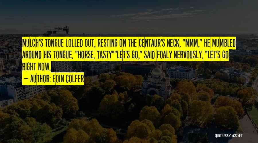 Centaur Quotes By Eoin Colfer