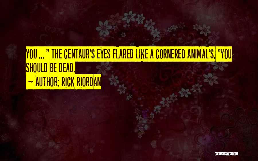 Centaur Quotes By Rick Riordan