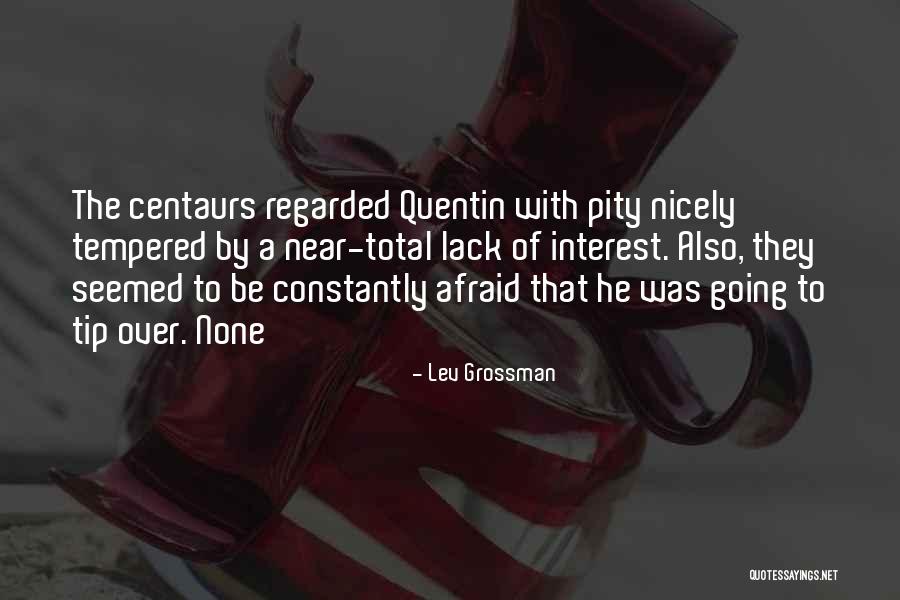 Centaurs Quotes By Lev Grossman Centaurs Quotes By Lev Grossman