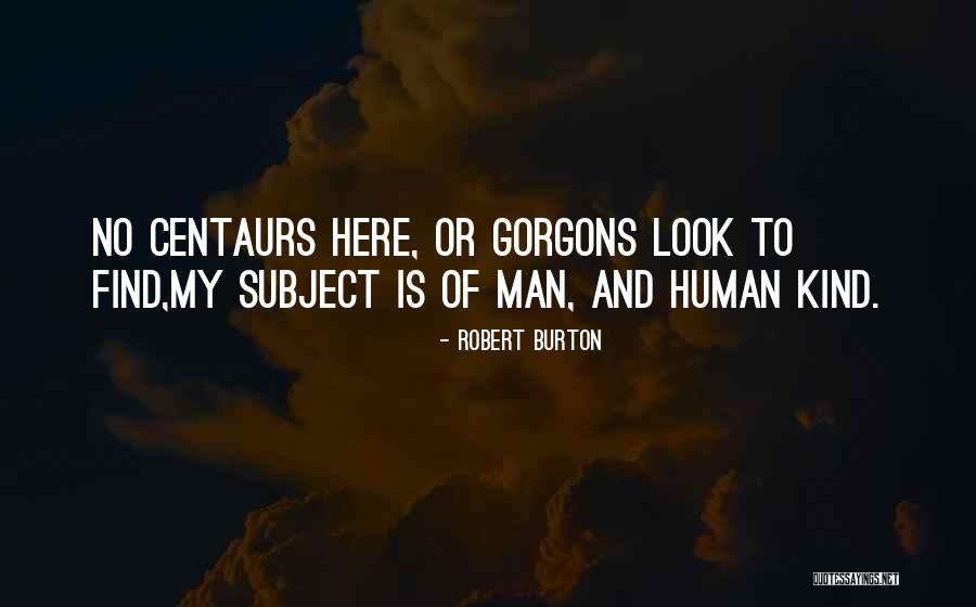Centaurs Quotes By Robert Burton Centaurs Quotes By Robert Burton