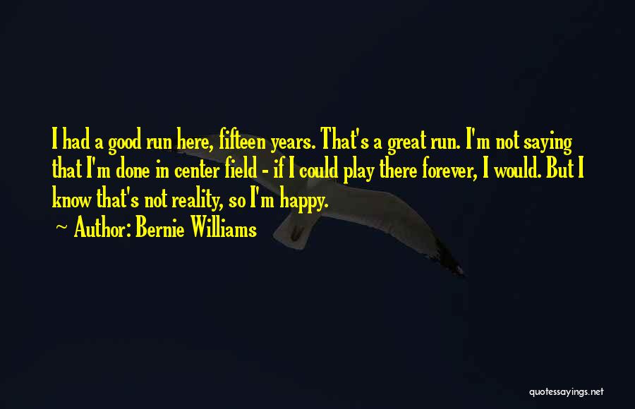 Center Field Quotes By Bernie Williams