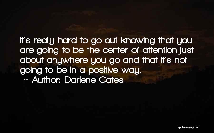 Center Of Attention Quotes By Darlene Cates