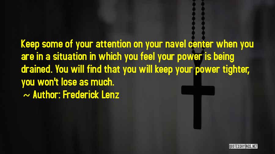 Center Of Attention Quotes By Frederick Lenz